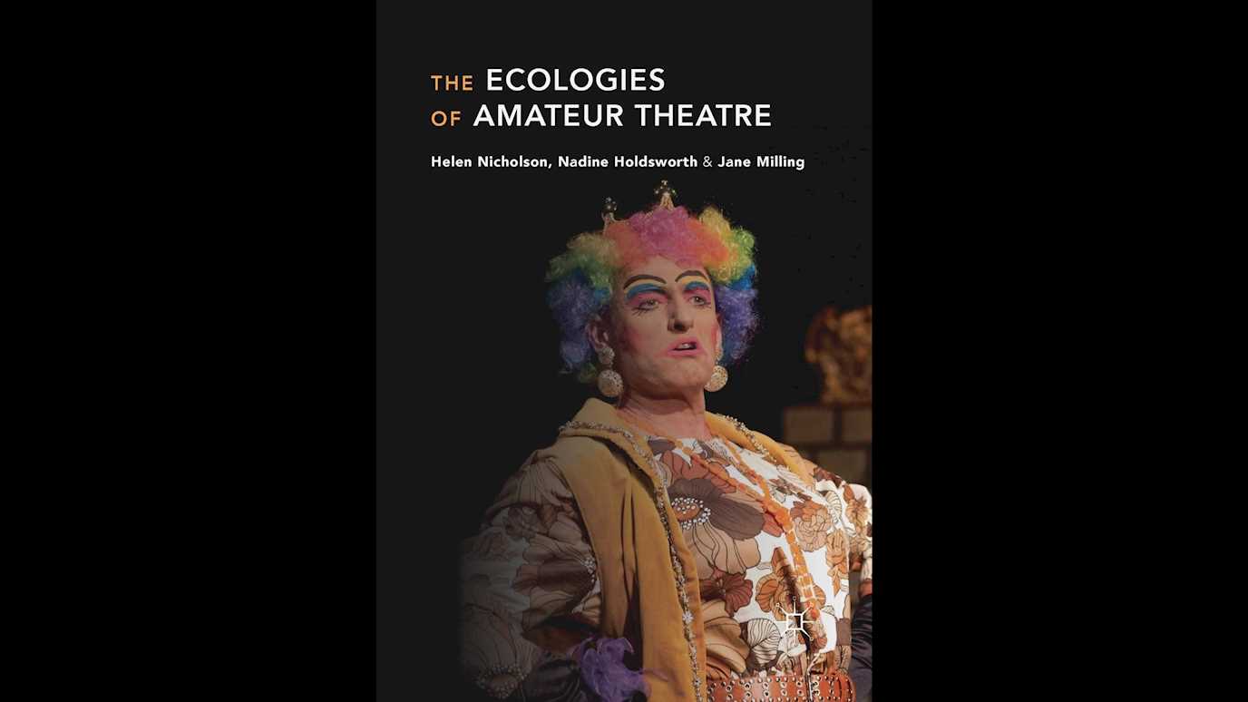 <span><em>The Ecologies of Amateur Theatre</em></span><span><br/><b>By Helen Nicholson, Nadine Holdsworth, Jane Milling</b></span>