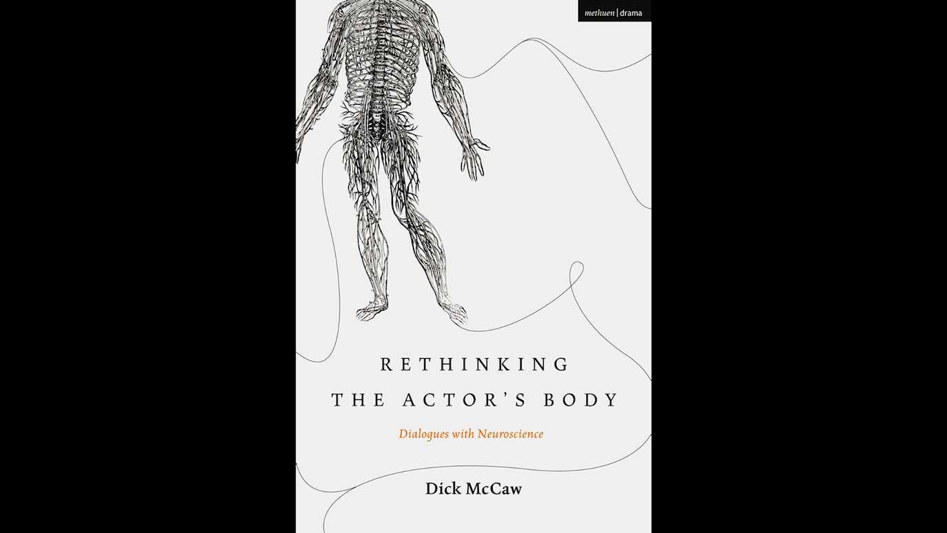 <span><em>Rethinking the Actor’s Body: Dialogues with Neuroscience</em></span><span><br/><b>By Dick McCaw</b></span>