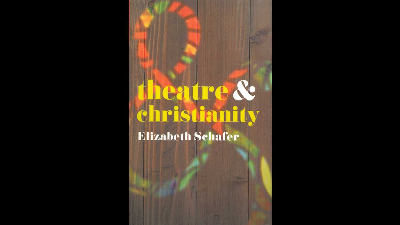 <span><em>Theatre & Christianity</em></span><span><br/><b>By Elizabeth Schafer</b></span>