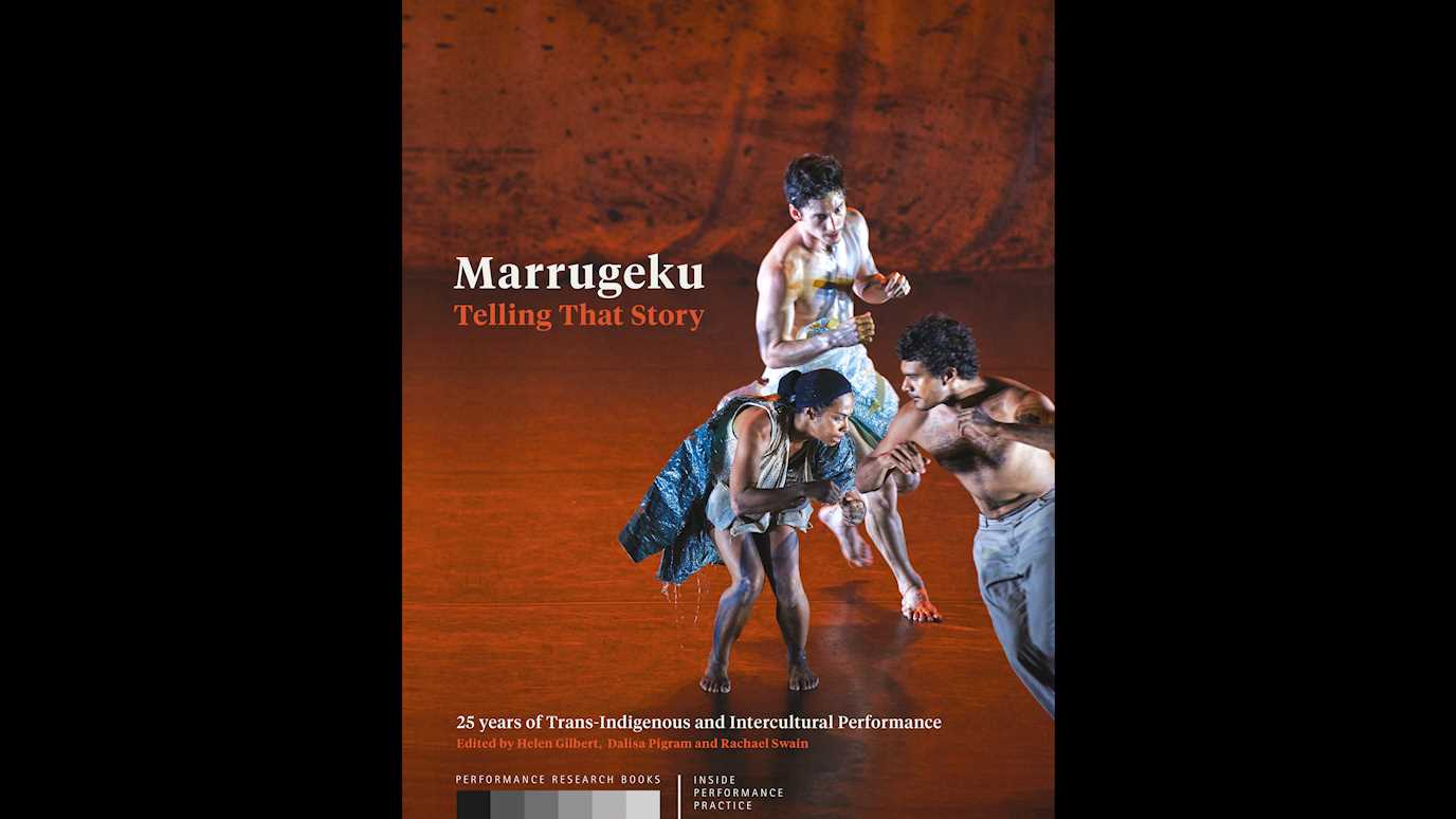 <span><em>Marrugeku: Telling That Story</em></span><span><br/><b>Edited by Helen Gilbert, Dalisa Pigram and Rachael Swain</b></span>
