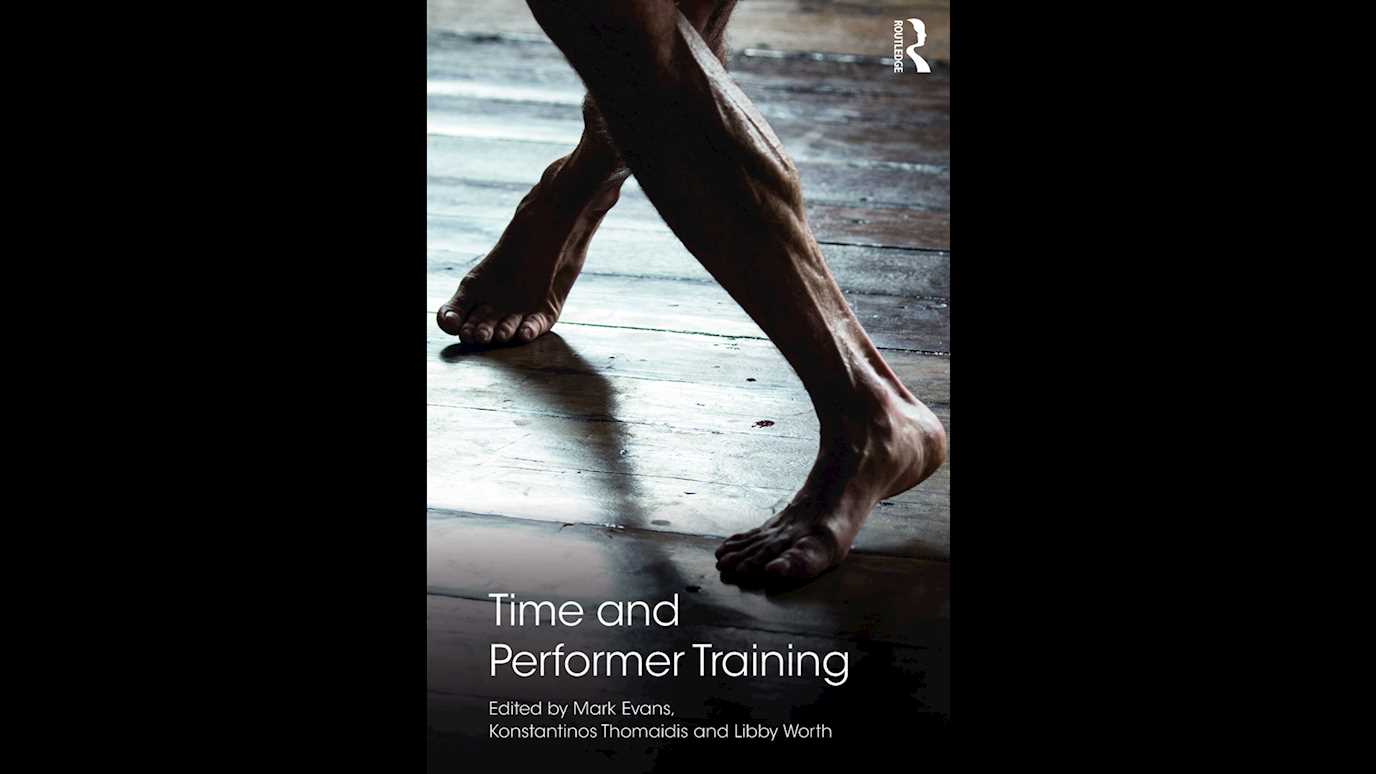 <span><em>Time and Performer Training</em></span><span><br/><b>Edited by Mark Evans, Konstantinos Thomaidis and Libby Worth</b></span>