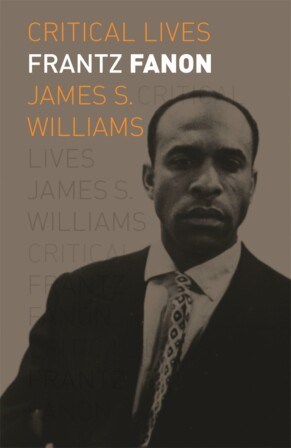 Cover of 'Frantz Fanon' by James S. Williams, featuring a black and white photography of Fanon.